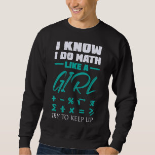 Sweatshirt Je Fais Les Maths Comme Une Fille Essaie De Garder