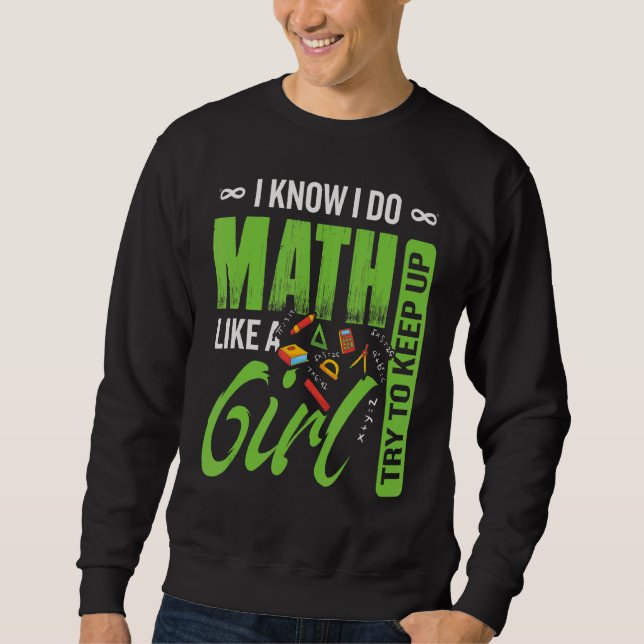 Sweatshirt Je Fais Les Maths Comme Une Fille Essaie De Garder (Devant)