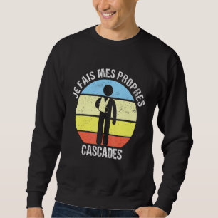 Sweatshirt Je Fais Mes Propres Cascades Bon Récupération Bras