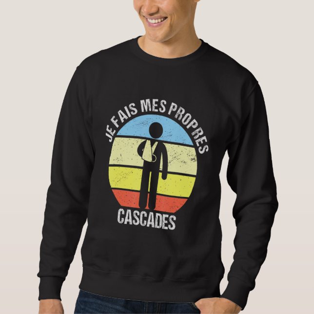 Sweatshirt Je Fais Mes Propres Cascades Bon Récupération Bras (Devant)