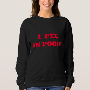Sweatshirt Je fais pipi dans les piscines Blague osée Dar