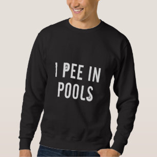 Sweatshirt Je fais pipi dans les piscines Citation sarcastiqu