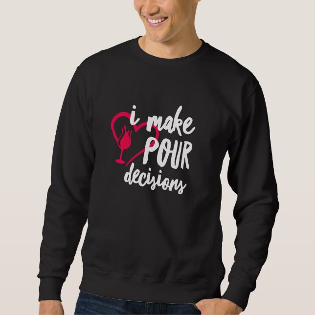 Sweatshirt Je Fais Pour Décisions Drôle Vin Sommelier Drinkin (Devant)