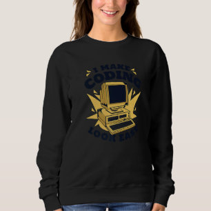 Sweatshirt Je fais que la programmation semble facile Ingénie