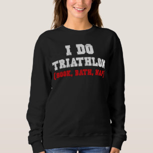 SWEATSHIRT JE FAIS TRIATHLON (LIVRE, BAIN, NAP)