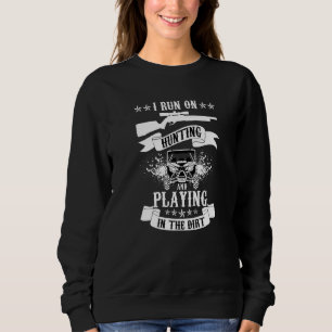Sweatshirt Je fonctionne à la chasse et en jouant dans la ter