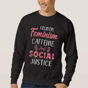Sweatshirt Je fonctionne au féminisme, à la caféine et à la j
