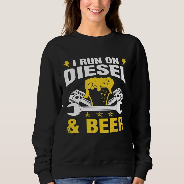 Sweatshirt Je Fonctionne Sur Diesel Et Bière Camion Mécanique (Devant)