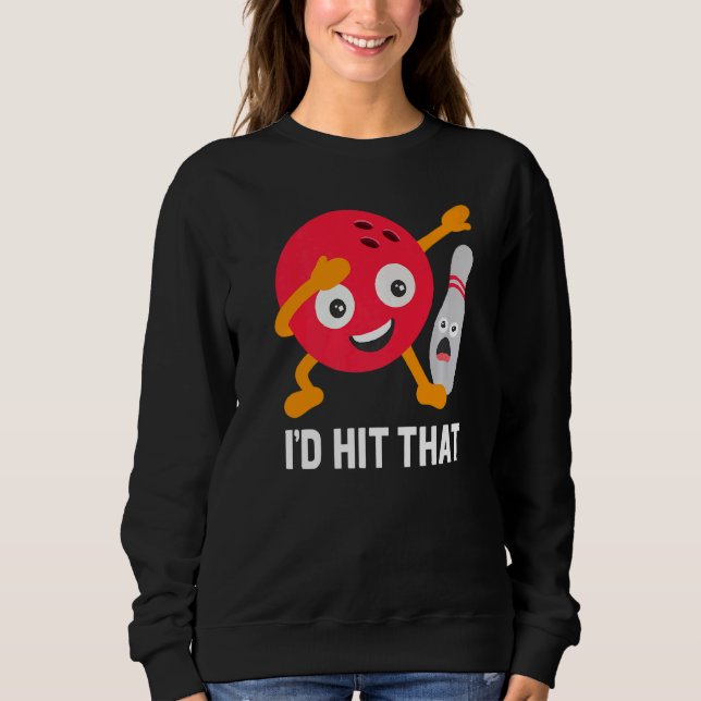 Sweatshirt Je Frapperais Ce Bal De Bowling Et Le Bowler De Pi (Devant)