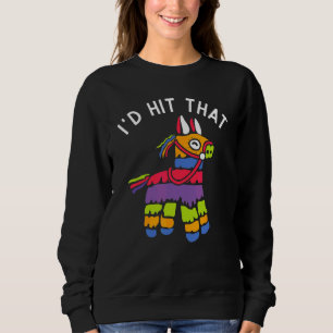 Sweatshirt Je frapperais que Pinata Mexican Cinco De Maya Che