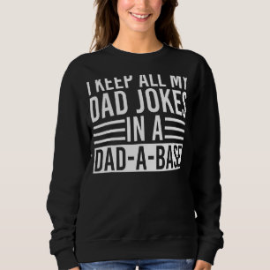 Sweatshirt Je Garde Tout Mon Père Blague Dans Un Papa Une Bas