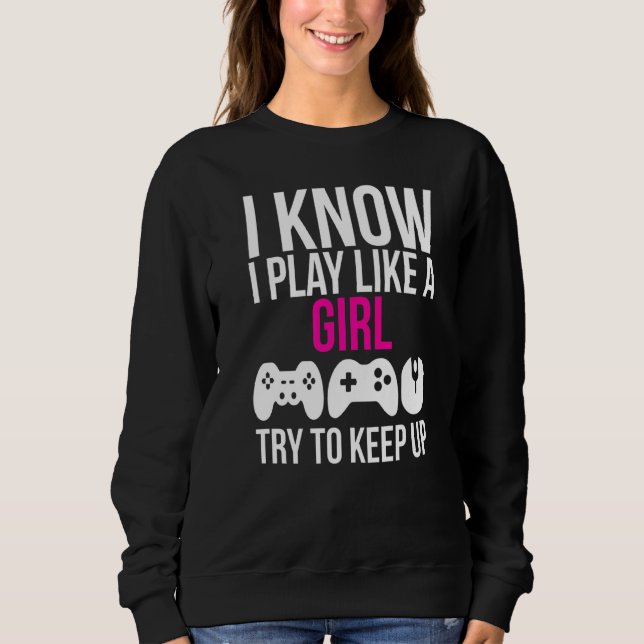Sweatshirt Je Joue Comme Une Fille Gamer (Devant)