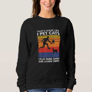 Sweatshirt Je Joue Padel Ennis I Pet Chats Je Connais Hings P