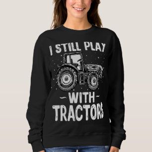 Sweatshirt Je Joue Toujours Avec Tracteurs Agricole Tracteur