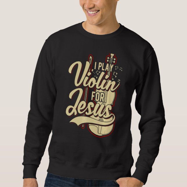 Sweatshirt Je Joue Violon Pour Jésus-Christ 1 (Devant)