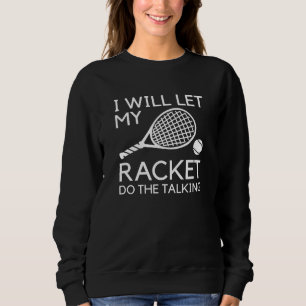 Sweatshirt Je Laisserai Ma Raquette Faire La Parole
