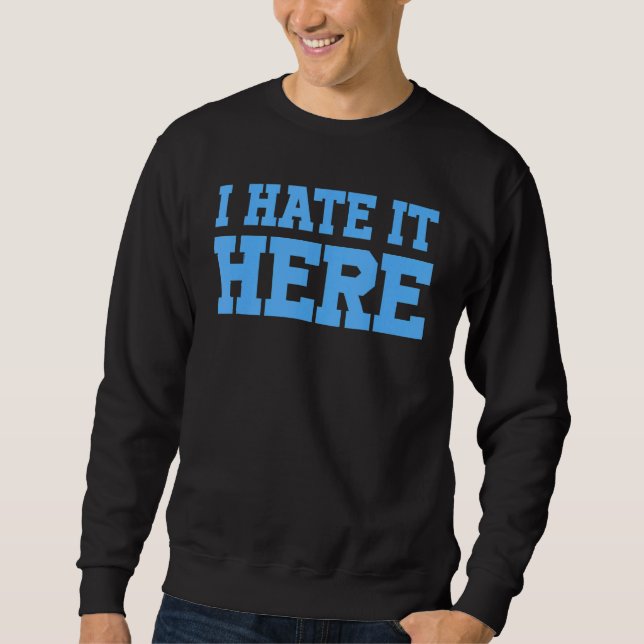 Sweatshirt Je Le Déteste Ici 3 (Devant)