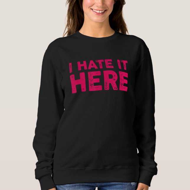 Sweatshirt Je Le Déteste Ici 7 (Devant)