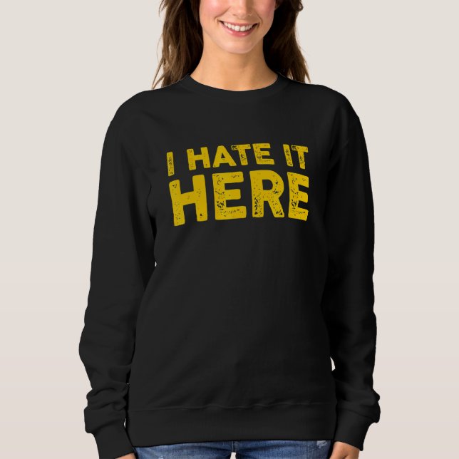 Sweatshirt Je Le Déteste Ici 8 (Devant)