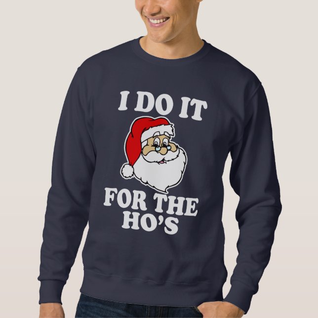 Sweatshirt Je le fais pour Ho Noël drôle de Père Noël (Devant)