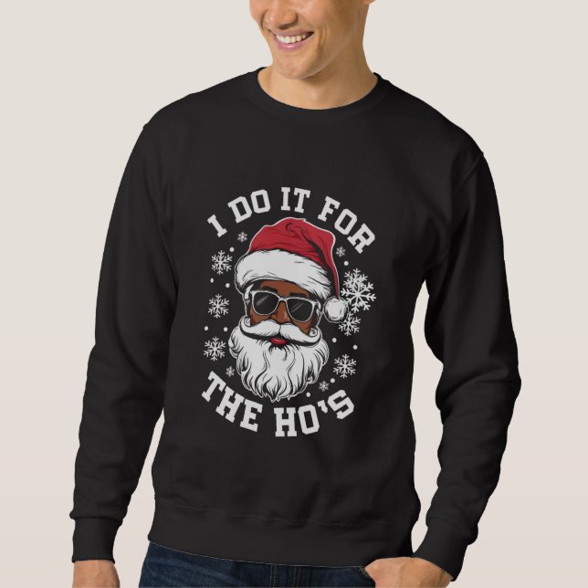Sweatshirt Je Le Fais Pour Hos Christmas African Père Noël (Devant)