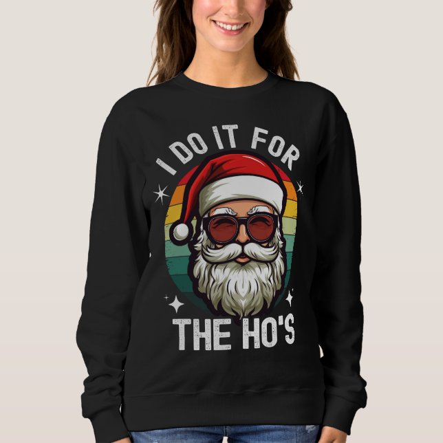 Sweatshirt Je Le Fais Pour Hos Drôle Cool Père Noël Noël (Devant)