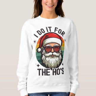 Sweatshirt Je Le Fais Pour Hos Drôle Cool Père Noël Noël