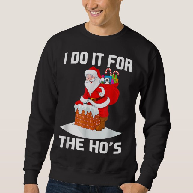 Sweatshirt Je Le Fais Pour Le Noël Drôle Drôle De Hos Inappro (Devant)