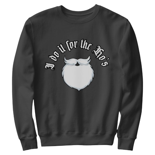 Sweatshirt Je le fais pour les Hos drôle de Noël (I do it for the Hos funny Christmas Sweatshirt)