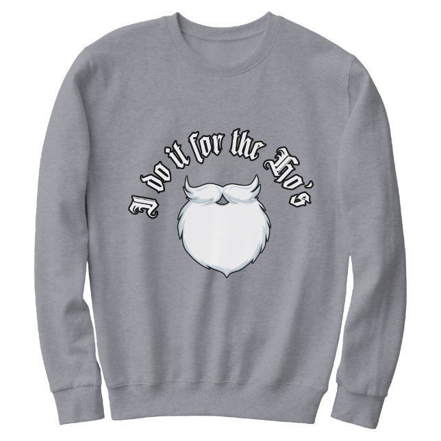 Sweatshirt Je le fais pour les Hos drôle de Noël ("I Do It for the Hos" Funny Christmas Sweatshirt)