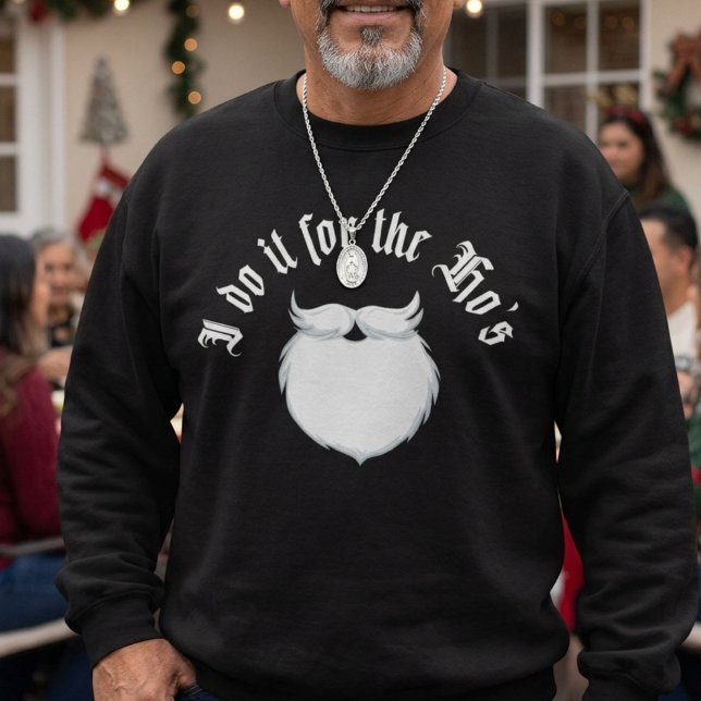 Sweatshirt Je le fais pour les Hos drôle de Noël  (I do it for the Hos funny Christmas Sweatshirt)