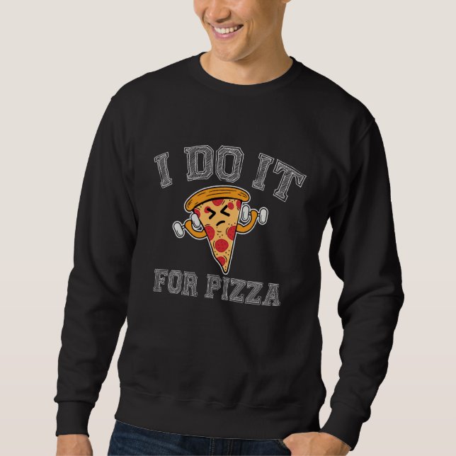 Sweatshirt Je Le Fais Pour L'Exercice De Pizza Dire Drôle Fit (Devant)