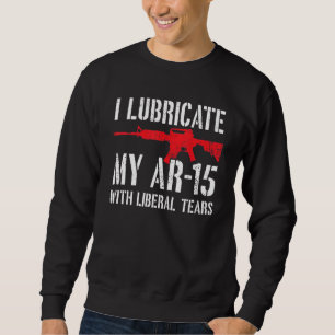 Sweatshirt Je Lubrifie Mon Ar 15 Avec Des Larmes Libérales