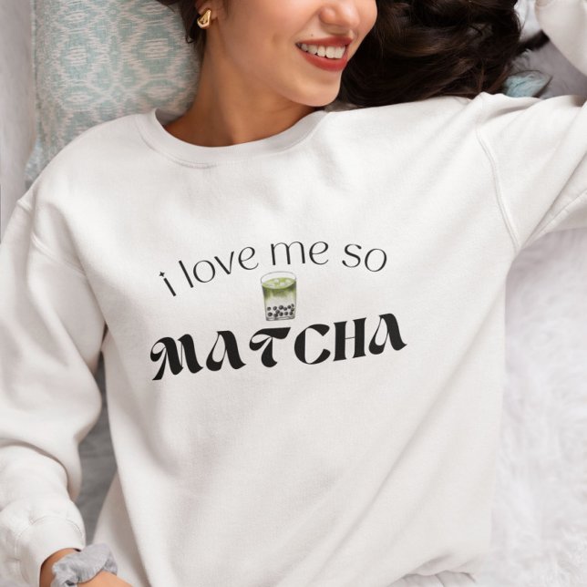 Sweatshirt Je M'Aime Tellement Matcha (Créateur téléchargé)
