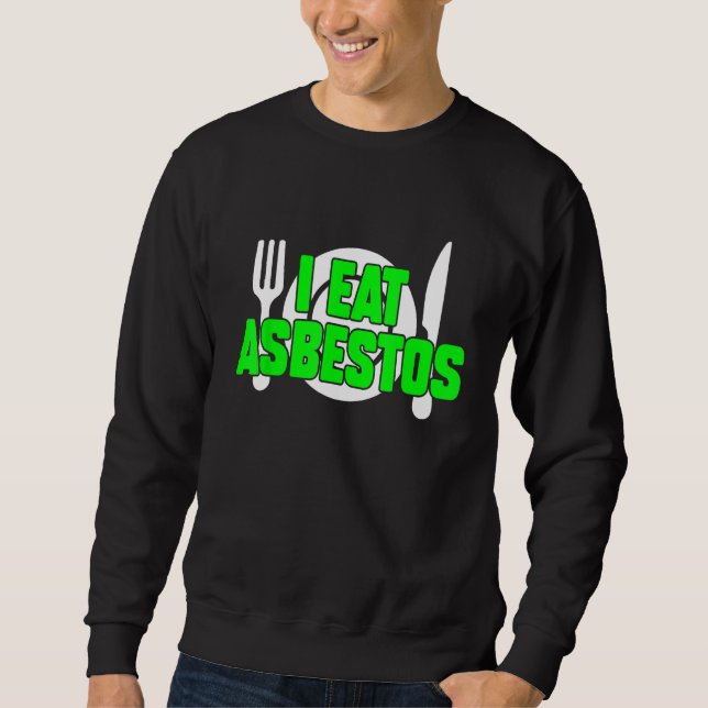Sweatshirt Je Mange De L'Amiante Sarcastique Mème bizarre Cur (Devant)
