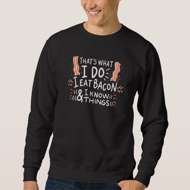 Sweatshirt Je Mange Du Bacon Et Je Connais Les Choses Du Baco (Devant)