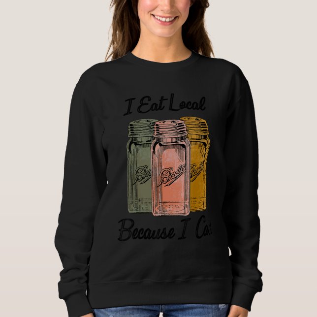 Sweatshirt Je Mange Localement Parce Que Je Peux Faire De L'A (Devant)