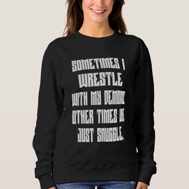 Sweatshirt Je me bats avec mon texte de démons (Devant)