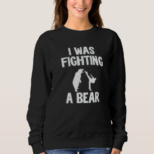 Sweatshirt Je me battais contre un ours après la récupération