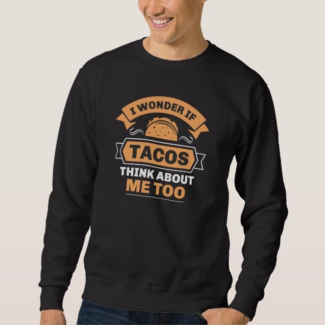 Sweatshirt Je Me Demande Si Tacos Pense À Moi Aussi (Devant)