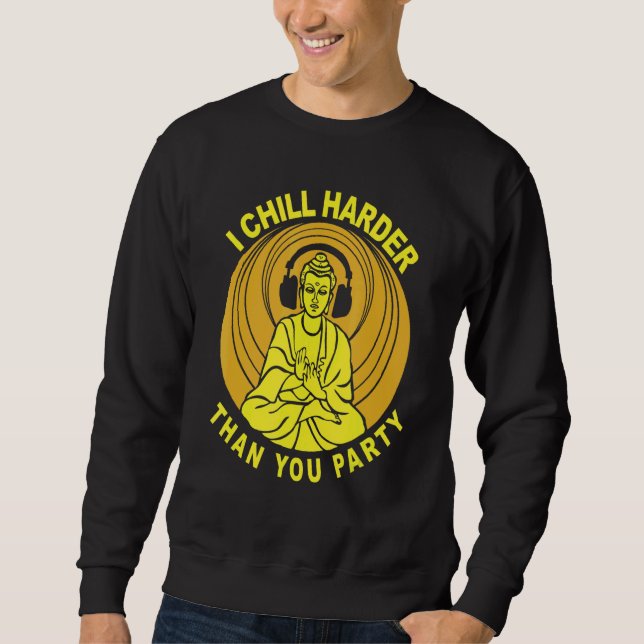 Sweatshirt Je Me Rafraîchis Plus Dur Que Le Bouddha De Votre  (Devant)