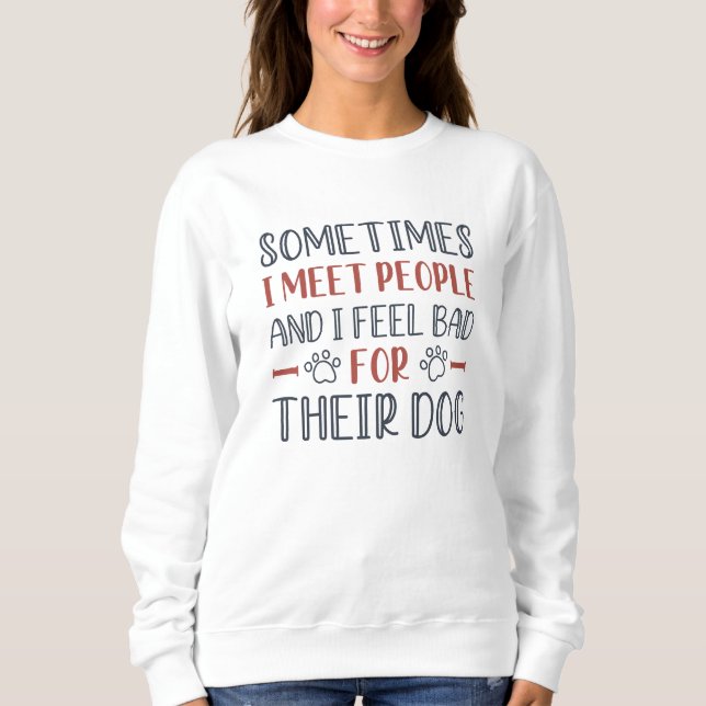Sweatshirt Je Me Sens Mal Pour Leur Chien (Devant)