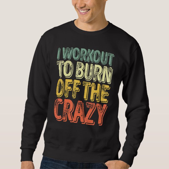 Sweatshirt Je M'Entraîne À Brûler Le Crazy Personal Trainer (Devant)
