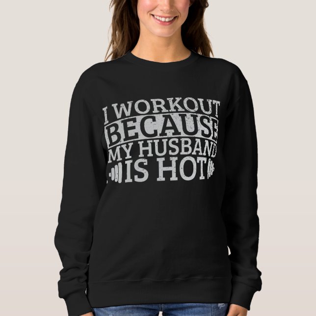 Sweatshirt Je m'entraîne parce que mon mari est chaud (Devant)
