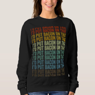 Sweatshirt Je mettais Bacon sur cette balise