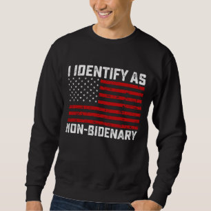 Sweatshirt Je m'identifie comme non Bidenaire Drôle Biden Tru