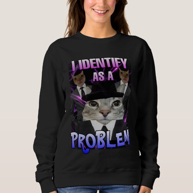 Sweatshirt Je m'identifie comme un problème femmes mèmes de c (Devant)