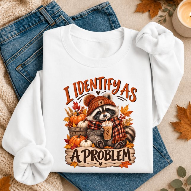 Sweatshirt Je m'identifie comme un problème Funny Fall Raton  (I Identify As A Problem Funny Fall Raccoon Sweatshirt
)