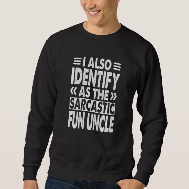 Sweatshirt Je m'identifie également comme l'oncle drôle sarca (Devant)