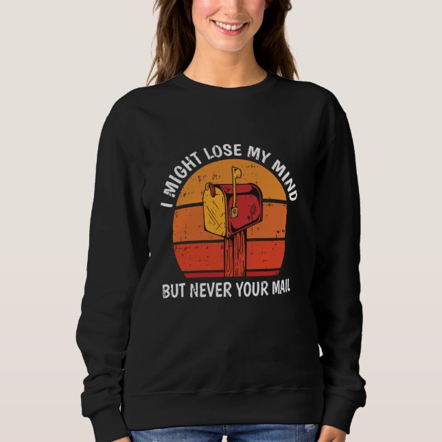 Sweatshirt Je Migth Perdre l'esprit Postal Worker (Devant)